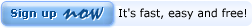 Sign up now - It`s fast, easy and FREE